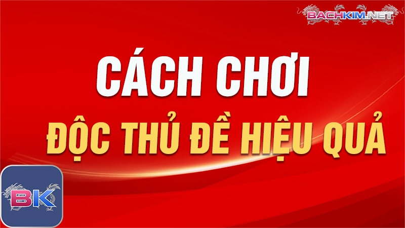 Độc thủ đề ⭐️ doc thu de cách nuôi độc thủ đề 3 càng 399 Cách chơi độc thủ lô hiệu quả