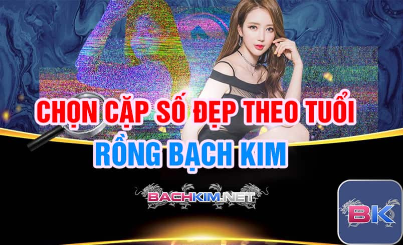Cặp lô đẹp hôm nay ⭐️ Lô đẹp rồng bạch kim 8 Chọn cặp số đẹp theo tuổi