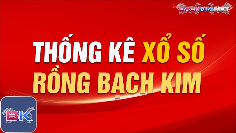 Rong Bach kim⭐️Rồng Bạch Kim 888 cập nhật✔️Rong Bach Kim 666 3 Thống kê kết quả xổ số