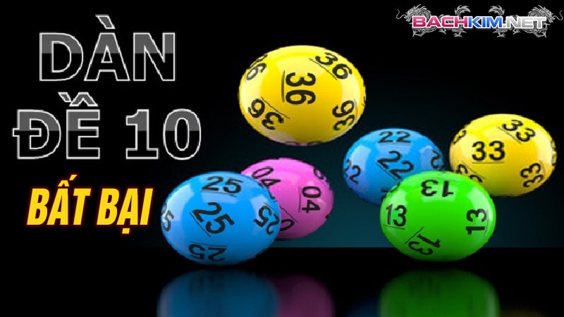 <strong>Dàn đề bất tử xổ số miền Bắc - Kinh nghiệm chơi thắng 100%</strong> 7 Dàn đề 10 số bất tử