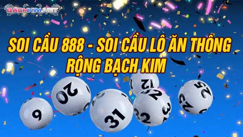 Soi Cầu 888 - Soi Cau 88 Rồng Bạch Kim Chuẩn Xác Nhất 6 Soi cau mien phi 888- soi cầu lô ăn thông