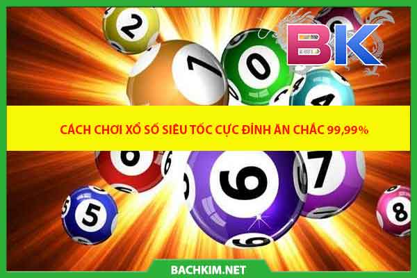 cách chơi xổ số siêu tốc cách chơi xổ số siêu tốc