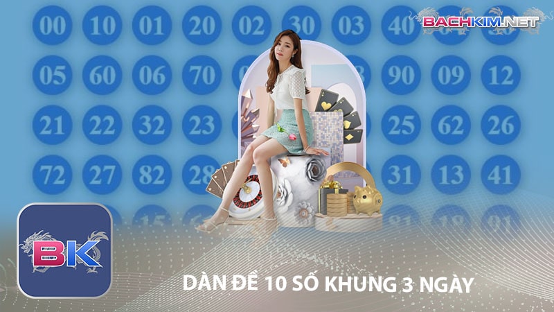 Dàn đề 10 số bất tử - Cách Lập dàn đề 10 số đỉnh nhất hiện nay 10 Dàn đề 10 số khung 3 ngày