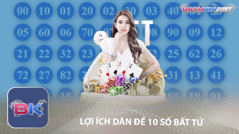 Dàn đề 10 số bất tử - Cách Lập dàn đề 10 số đỉnh nhất hiện nay 11 Lợi ích dàn đề 10 số bất tử