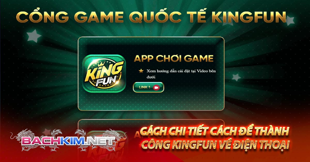 Kingfun – Cổng Game Đẳng Cấp Uy tín Top 1 Châu Á 7 Cách chi tiết cách để thành công kingfun về điện thoại