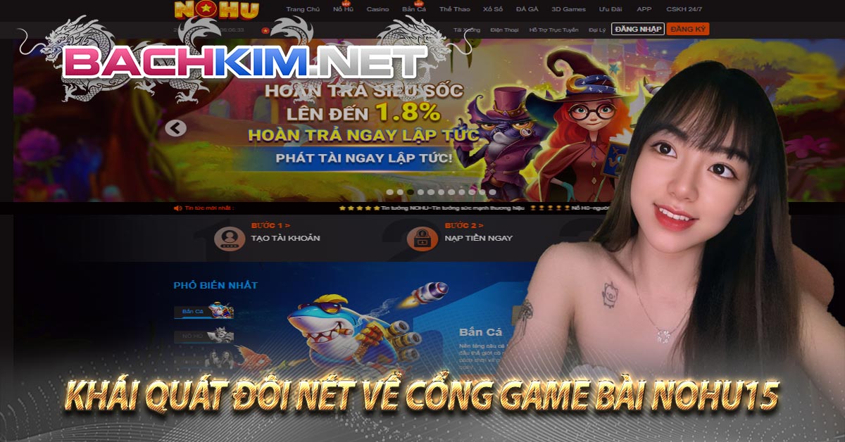 Nohu15 – Sân chơi nổ hũ trực tuyến cực kì đẳng cấp 5 Khái quát đôi nét về cổng game bài Nohu15