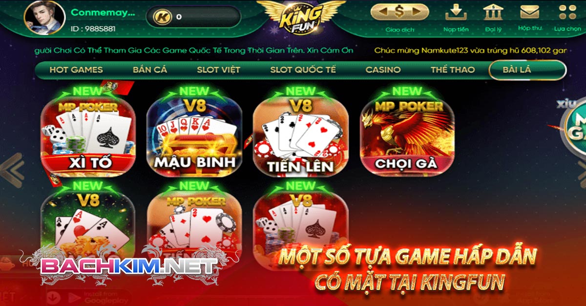 Kingfun – Cổng Game Đẳng Cấp Uy tín Top 1 Châu Á 6 Một số tựa game hấp dẫn có mặt tại KingFun