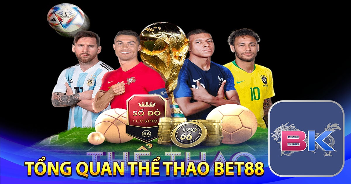 Thể thao Bet88 ✔️ Điểm cá cược thao hấp dẫn nhất hiện nay 6 Tổng quan thể thao Bet88