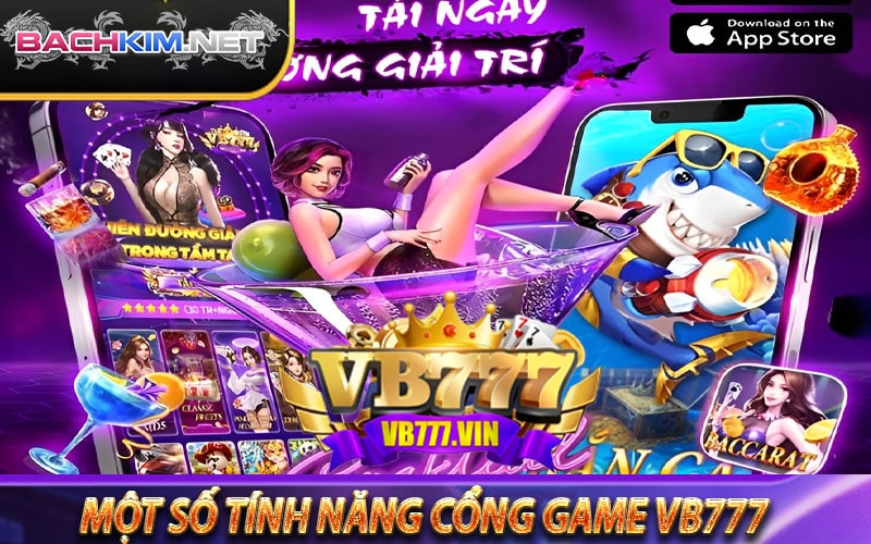 Vb777 - Cổng game cá cược ưu đãi 100k cho thành viên mới 7 Một số tính năng thông dụng thịnh hành trên cổng game vb777