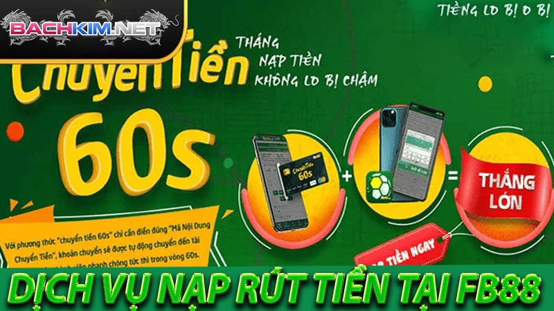 Dịch vụ nạp rút tiền của nhà cái fb88 