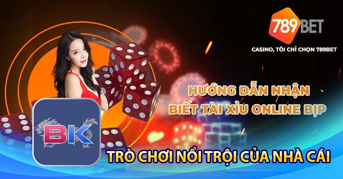 789Bet - Nhà cái casino đỉnh cao nhất năm 2023 6 Những trò chơi nổi trội của nhà cái 789bet