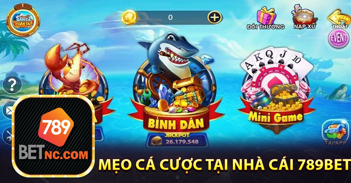 Bắn cá thần tài - Mẹo Cá cược cực kỳ hấp dẫn tại nhà cái 789bet 8 Mẹo cá cược tại nhà cái 789bet