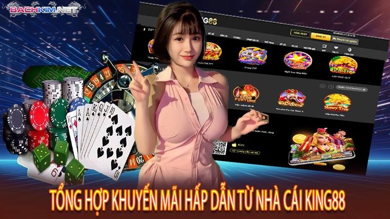 King88 – Thương Hiệu Nhà Cái Cá Cược Trực Tuyến #1 Việt Nam 7 Tổng hợp khuyến mãi hấp dẫn từ nhà cái King88