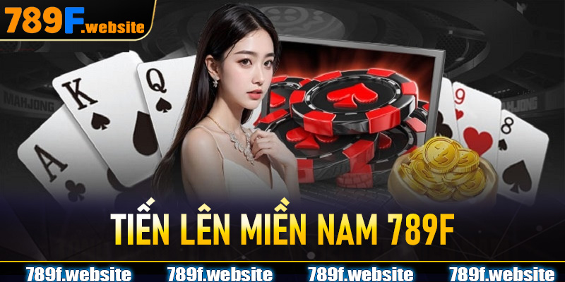 Tiến Lên Miền Nam 789F