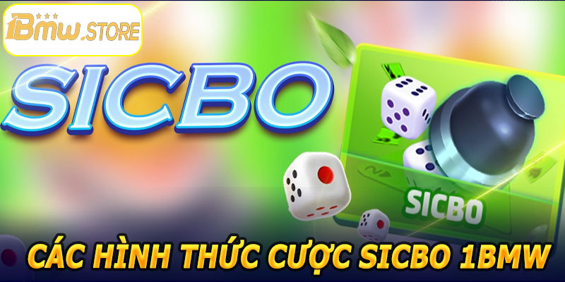 Cược Sicbo 1BMW – Giải Trí Không Giới Hạn, Nhận Thưởng Liền Tay 7 Các hình thức cược Sicbo 1BMW